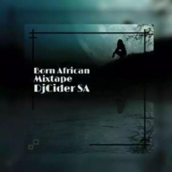 DjCider SA - Born African (Mixtape)